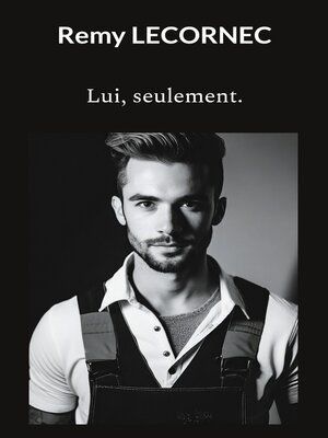 cover image of Lui, seulement.